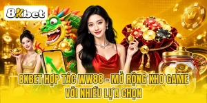 8KBET Hợp Tác WW88 - Mở Rộng Kho Game Với Nhiều Lựa Chọn